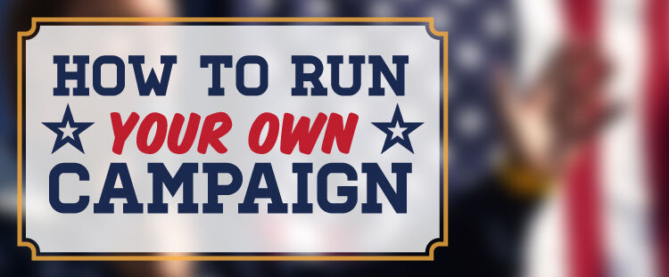 How To Run Your Own Campaign